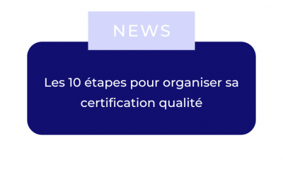 Les 10 étapes pour organiser sa certification qualité