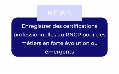 Enregistrer des certifications professionnelles au RNCP pour des métiers en forte évolution ou émergents