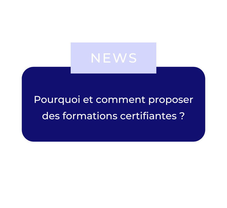 Pourquoi et comment proposer des formations certifiantes ?