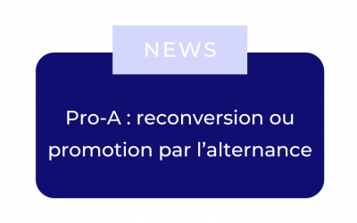 Pro-A : reconversion ou promotion par l’alternance