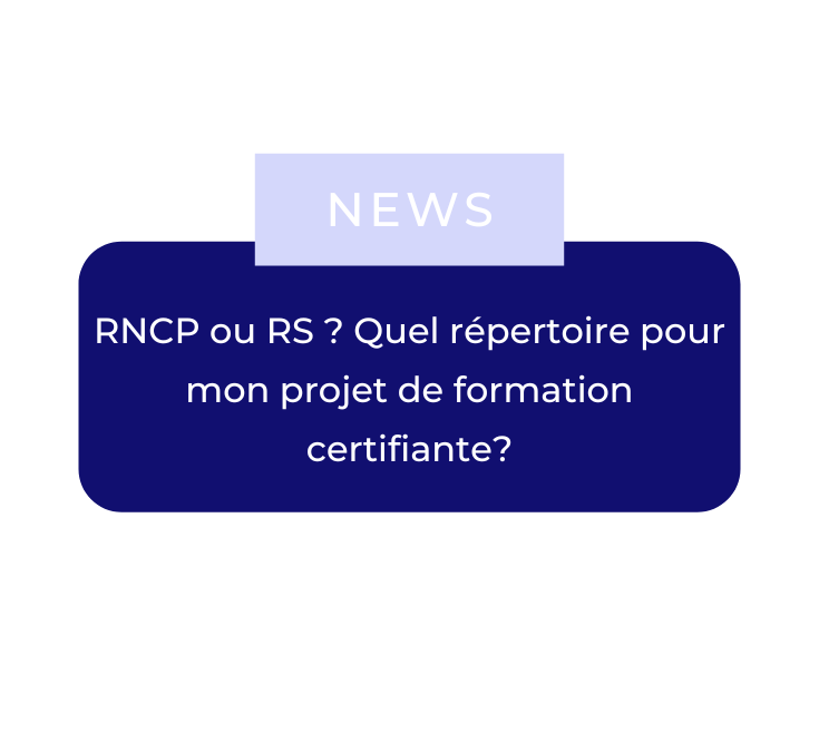 RNCP ou RS ? Quel répertoire pour mon projet de formation certifiante?