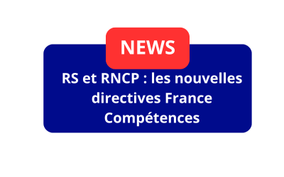 RS et RNCP : les nouvelles directives France Compétences