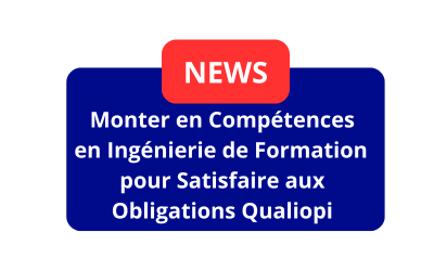 Monter en Compétences en Ingénierie de Formation pour Satisfaire aux Obligations Qualiopi