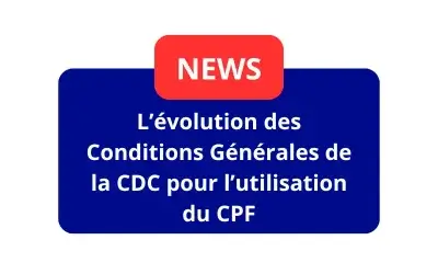 L’évolution des Conditions Générales de la CDC pour l’utilisation du CPF
