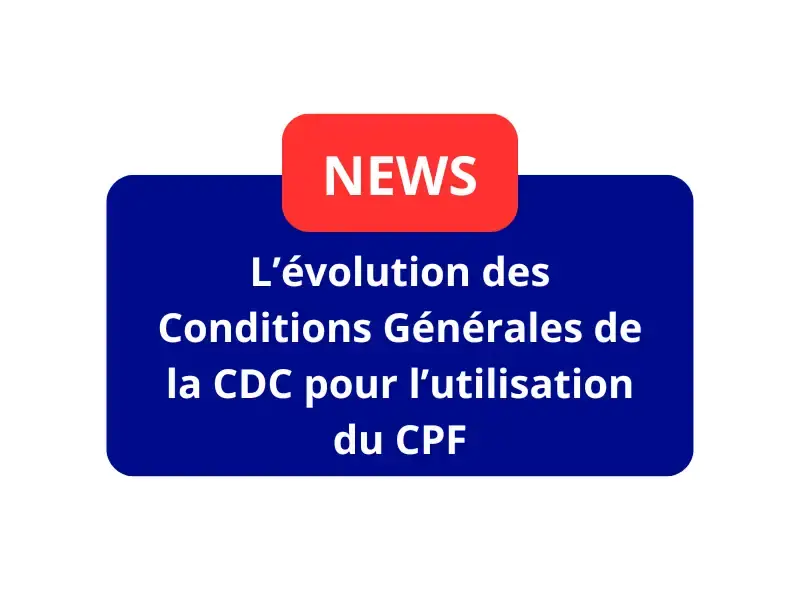 L’évolution des Conditions Générales de la CDC pour l’utilisation du CPF