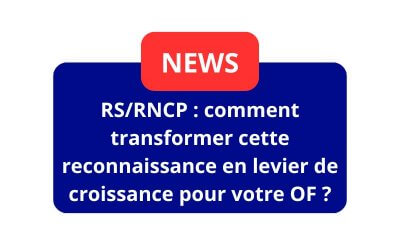 Titre RS/RNCP : comment transformer cette reconnaissance en levier de croissance pour votre OF ?