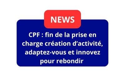 CPF : fin de la prise en charge création d’activité, adaptez-vous et innovez pour rebondir