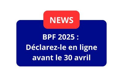 BPF 2025 : Déclarez-le en ligne avant le 30 avril