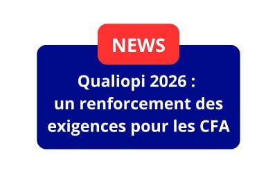 Qualiopi 2026 : Un Renforcement des Exigences pour les CFA