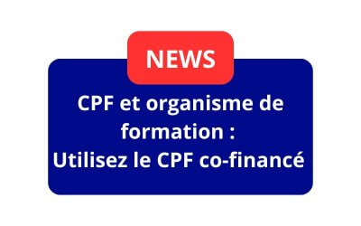 CPF et organisme de formation : utilisez le CPF co-financé