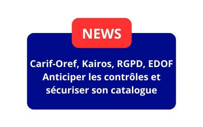 Carif-Oref, Kairos, RGPD, EDOF : anticiper les contrôles et sécuriser son catalogue