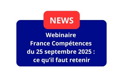 Webinaire France Compétences du 25 septembre 2025 : ce qu’il faut retenir