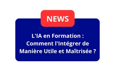 L’IA en Formation : Comment l’Intégrer de Manière Utile et Maîtrisée ?