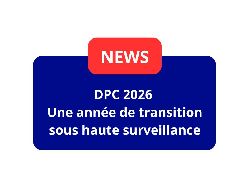 DPC 2026 : Une année de transition sous haute surveillance