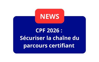 CPF 2026 : sécuriser la chaîne du parcours certifiant