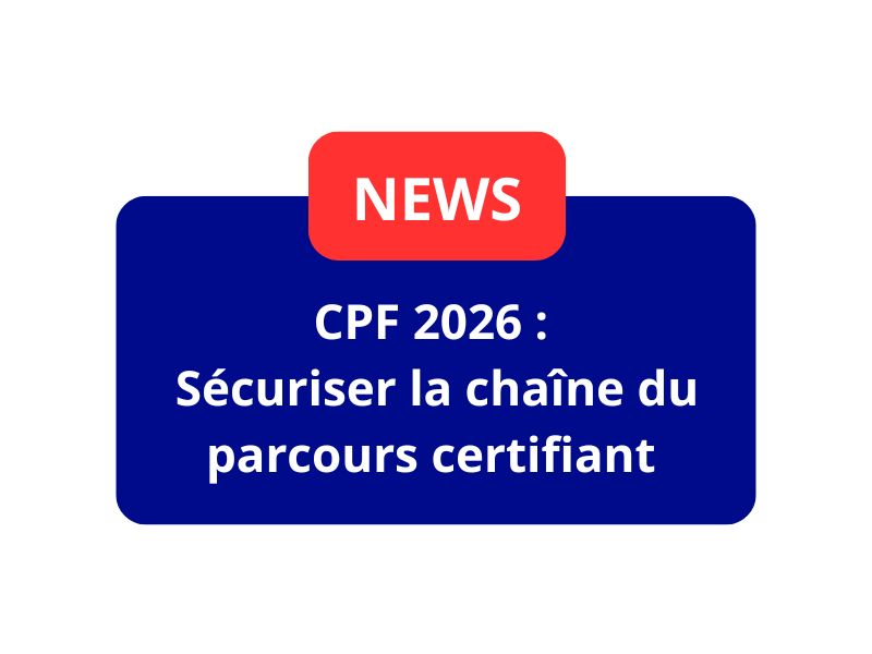 CPF 2026 : sécuriser la chaîne du parcours certifiant